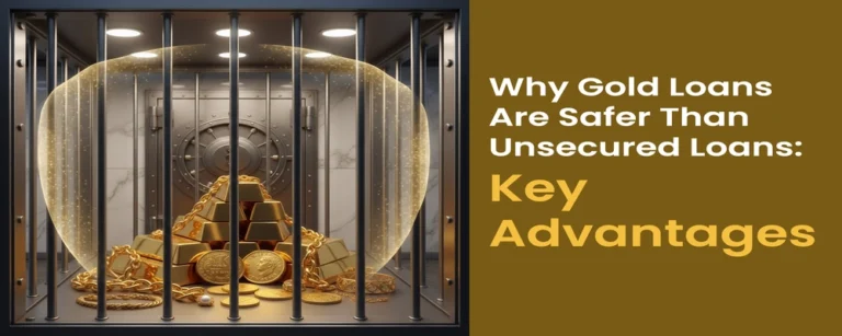Why Gold Loans Are Safer Than Unsecured Loans: Key Advantages
