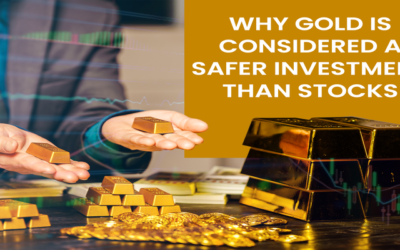 Why Gold Is Considered a Safer Investment Than Stocks