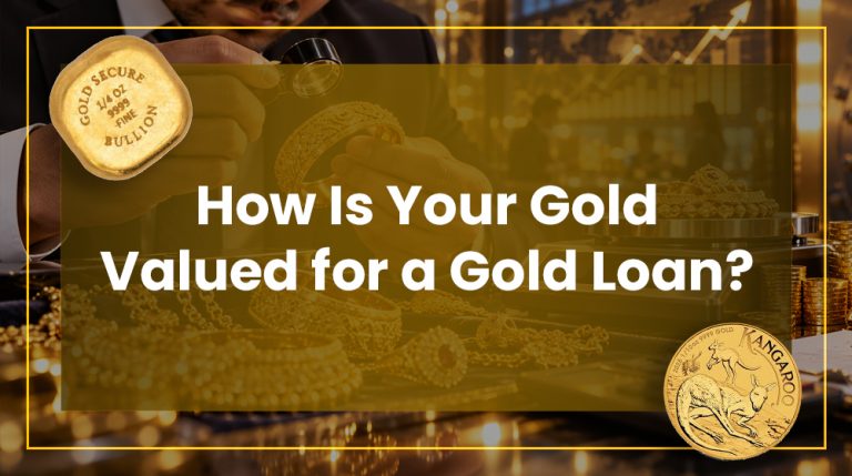 How Is Your Gold Valued for a Gold Loan?